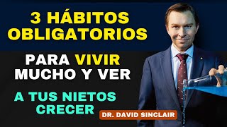 3 HÁBITOS OBLIGATORIOS para PERSONAS MAYORES que Quieren Ver a Sus Nietos Crecer. Dr. David Sinclair