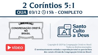 Santo Culto a Deus (Vídeo) – QUA - 03/12/2025 15:00 - 2 Coríntios 5:1