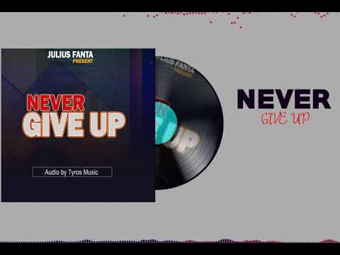Julius Fanta (NEVER GIVE UP) Official Audio