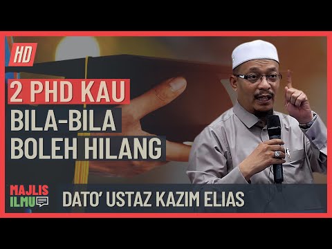 Dato' Ustaz Kazim Elias - 2 PHD Kau Bila Bila Boleh Hilang