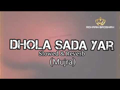 Dhola Sada Yaar Wy 🥀 Slowed   Reverb 🌼#rohaanbadshah #mujra