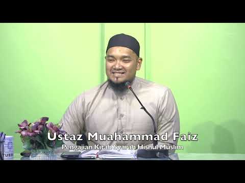 20220626 Ustaz Muahammad Faiz : Pengajian Kitab Syarah Hisnul Muslim