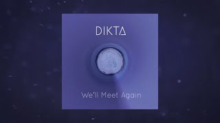 Dikta - We'll Meet Again (Lyrical video)