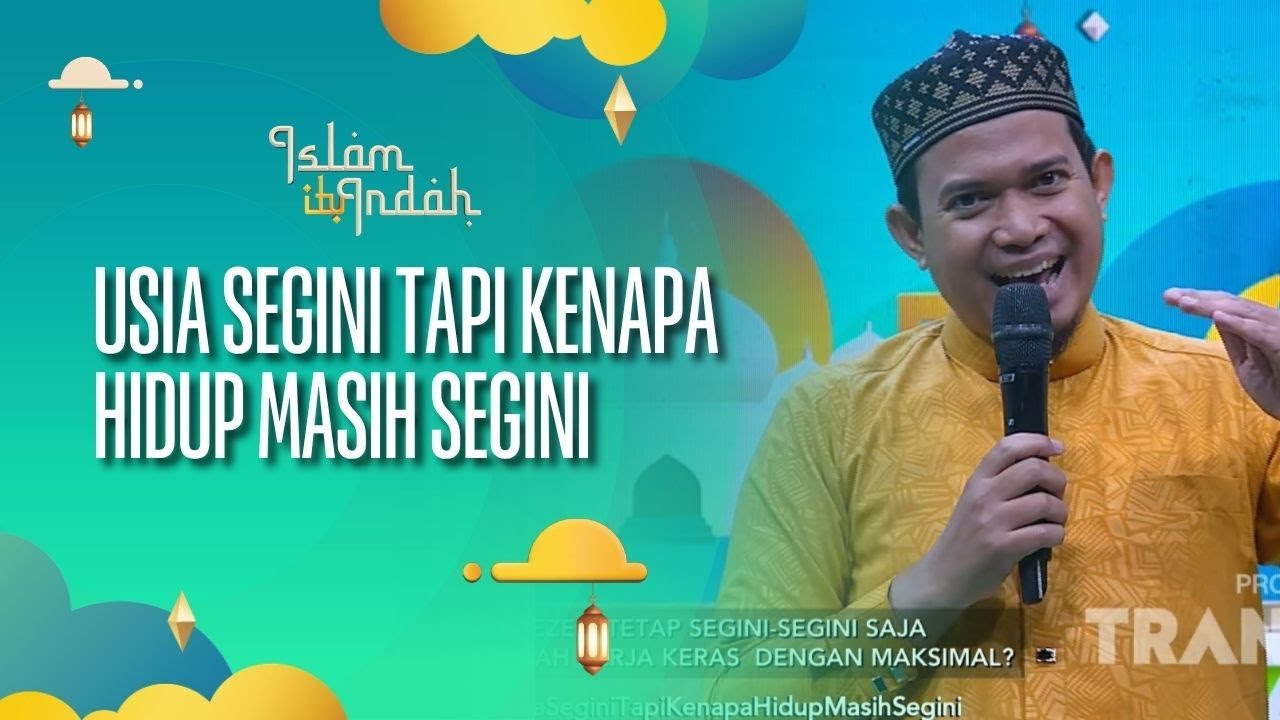 Usia Segini Tapi Kenapa Hidup Masih Segini - ISLAM ITU INDAH (01/09/26) P3