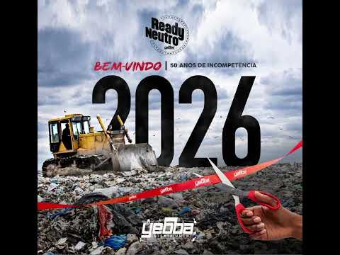 READY NEUTRO - BEM-VINDO 2026 ( 50 Anos De Incompetência)
