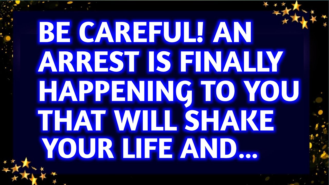 💌Angel says : An arrest is finally happening to you that will shake your life and…