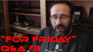 "For Friday" Q&A #2