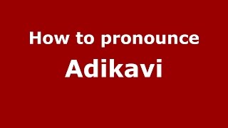 How to pronounce Adikavi