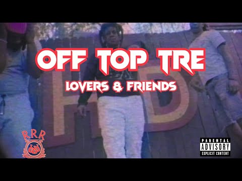 Off Top Tre - Lovers & Friends (Official Music Video)