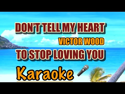 DON’T TELL MY HEART TO STOP LOVING YOU- VICTOR WOOD- karaoke channel-freestyle band