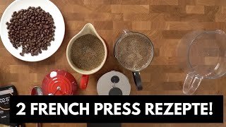 Kaffee aus der French Press | Zwei Rezepte im Vergleich