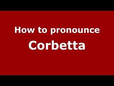 How to pronounce Corbetta (Italian/Italy) - PronounceNames.com