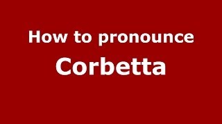 How to pronounce Corbetta