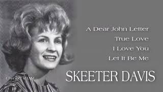SKEETER DAVIS, The Very Best Of, Vol.4 : A Dear John Letter - True Love - I Love You - Let It Be Me