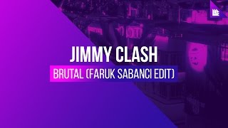 Jimmy Clash - Brutal (Faruk Sabanci Edit)