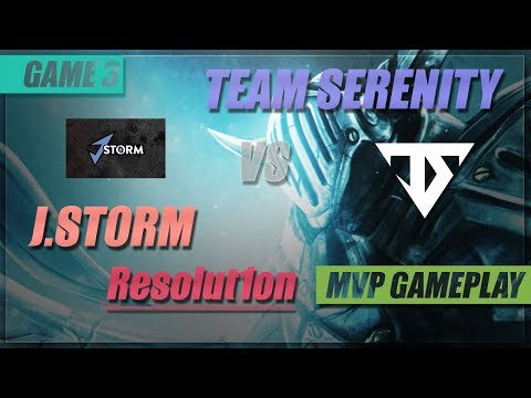 Resolut1on MVP Gameplay | J.Storm vs Team Serenity | Game 3