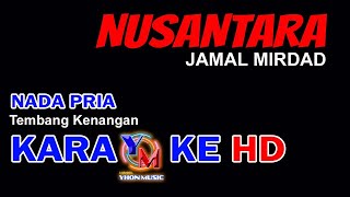 Download lagu NUSANTARA Karaoke Nada Pria || Jamal Mirdad mp3