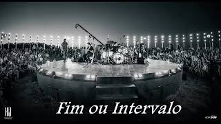 Henrique e Juliano  - Fim ou Intervalo