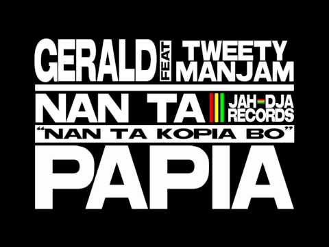Gerald!!! ft. Tweety Manjam -Nan Ta Papia