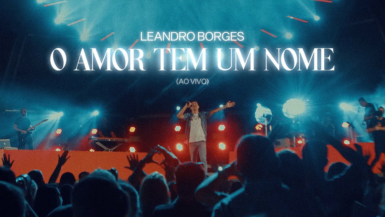 Leandro Borges - O Amor Tem Um Nome (Ao Vivo)