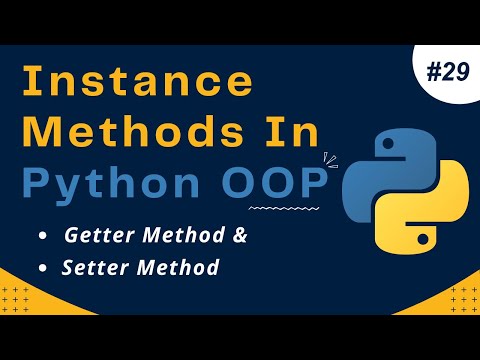 Instance Methods In Python Oop Setter Method And Getter Method In Python Python Tutorial 29