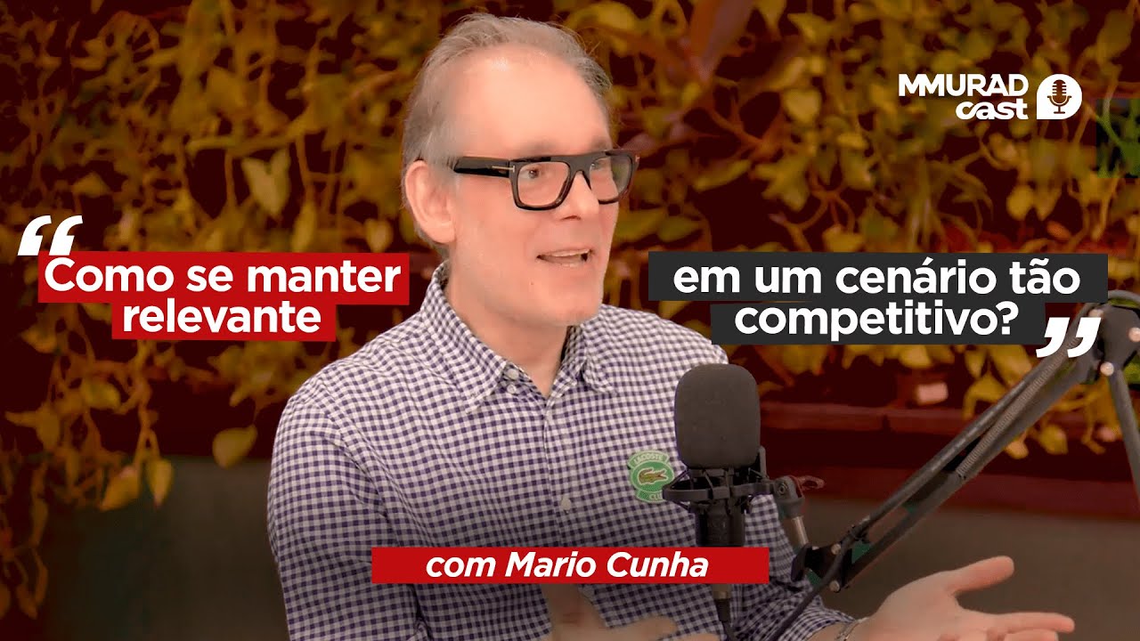 Como ser relevante em um cenário tão competitivo? - Mario Cunha