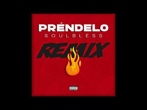Préndelo Remix - SoulBless x MOEAZY x YonShatta TSY x Ridal Portillo x Trop K x WizMa x Juankaramelo