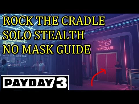 Payday 3 Rock the Cradle Stealth Guide Solo Mask Off: How to Beat Rock the Cradle Stealth Only
