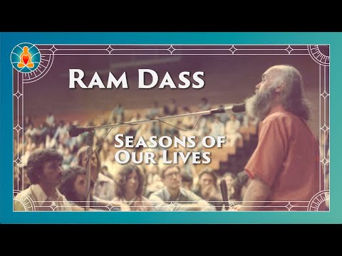Seasons of Our Lives - Ram Dass Full Lecture 1978