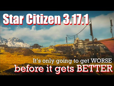 The reason why Star Citizen 3.17.1 is terrible
