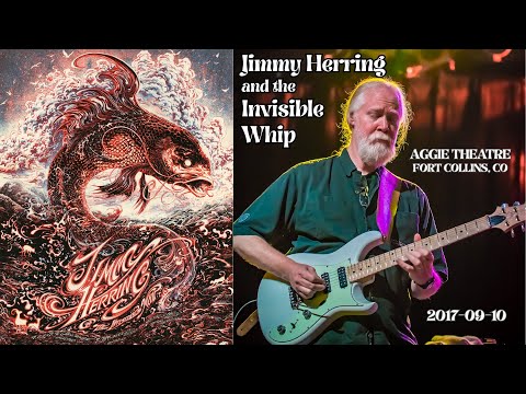 Jimmy Herring & the Invisible Whip 2017-09-10 Aggie Theatre, Fort Collins CO (PRO)