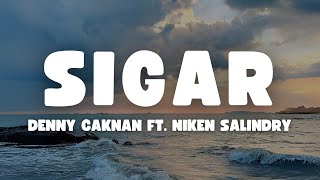 Download lagu DENNY CAKNAN FEAT. NIKEN SALINDRY- SIGAR LIRIK DAN TERJEMAHAN mp3