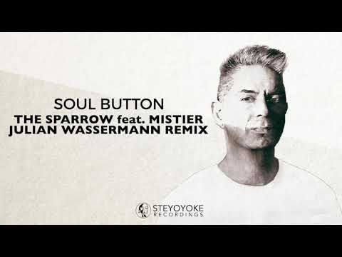 Soul Button - The Sparrow feat. Mistier (Julian Wassermann Remix) | Steyoyoke