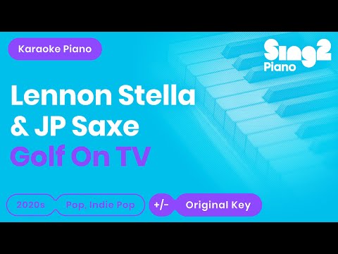 Lennon Stella, JP Saxe - Golf On TV (Karaoke Piano)