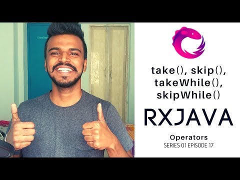 #17 RxJava - Operators - take(), skip(), takeWhile(), skipWhile()