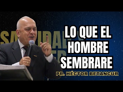 What a man sows - Rev. Héctor Betancur