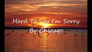 Chicago Hard to say Im sorry Music