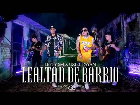 Lefty SM x Uziel Payan - Lealtad de Barrio