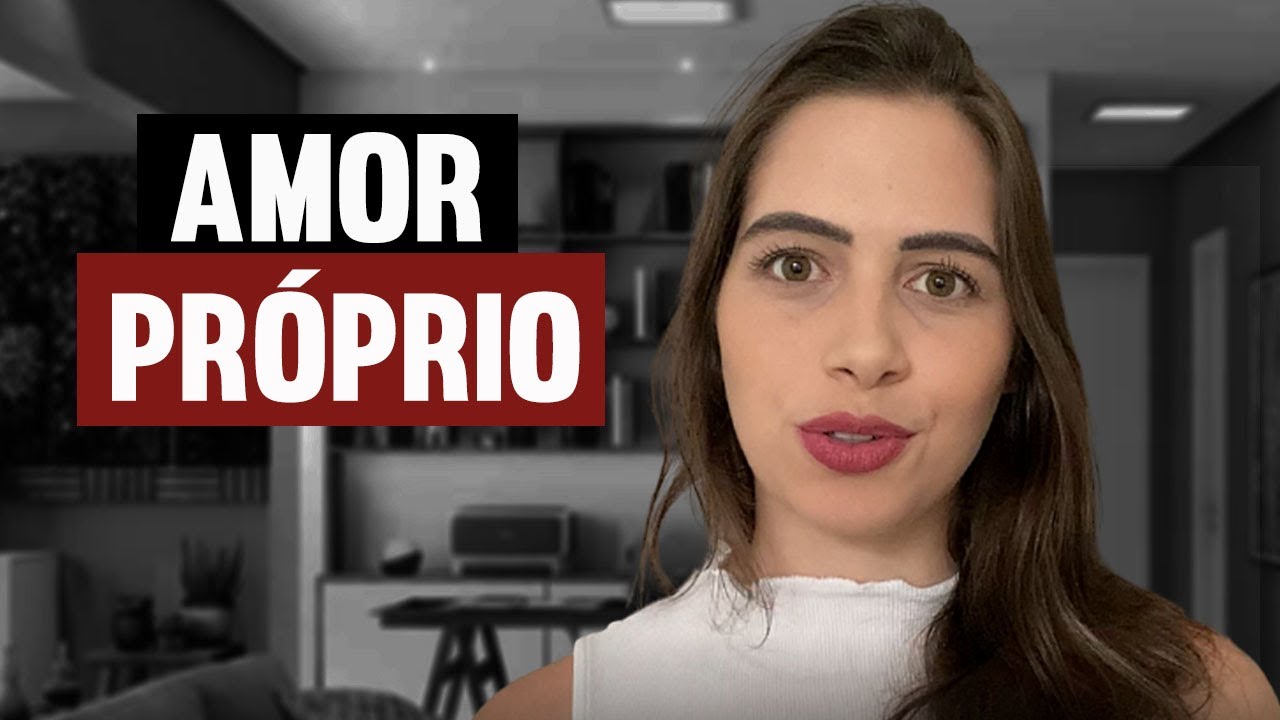 COMO DESENVOLVER O AMOR PRÓPRIO? ♥