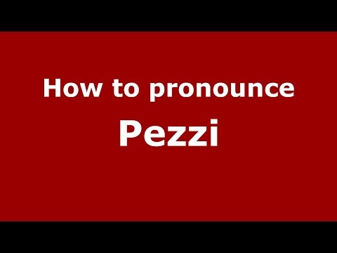 How to pronounce Pezzi