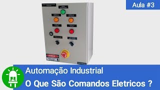 O Que São Comandos Elétricos ? - Automação Industrial - Aula #3