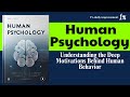 Human Psychology Understanding The Deep Motivations Behind Human Behavior Audiobook