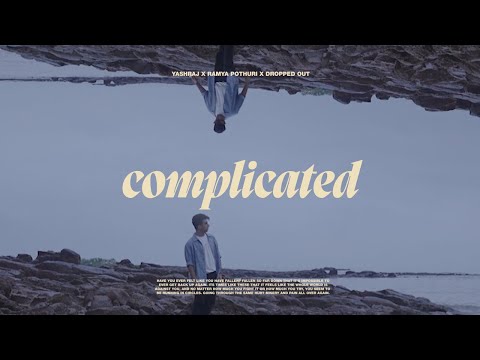complicated - Yashraj, Ramya Pothuri & Dropped Out [Official Music Video]