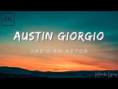 Austin Giorgio - She’s An Actor [4k Lyrics]