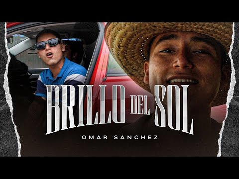 Omar Sanchez - Brillo del Sol (Video Oficial)