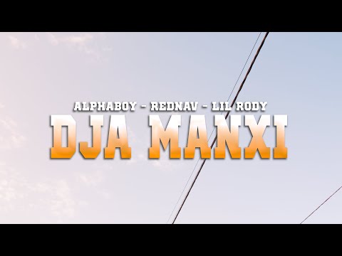 Alphaboy - Dja Manxi feat Rednav & Lil RoDy