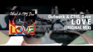 Outwork & CTRL Dave - Love [Original Mix Radio Edit] (Art Track Video)