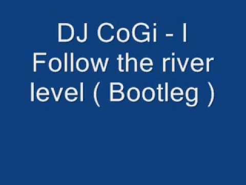 DJ CoGi - I follow the level rivers ( bootleg )