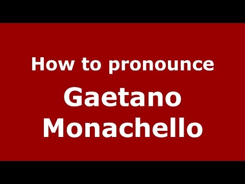 How to pronounce Gaetano Monachello (Italian/Italy)  - PronounceNames.com