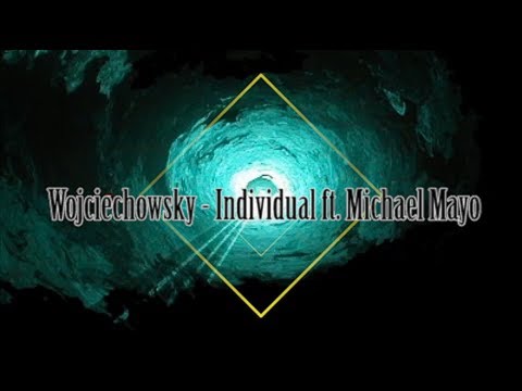 Wojciechowsky - Individual ft. Michael Mayo REMIX